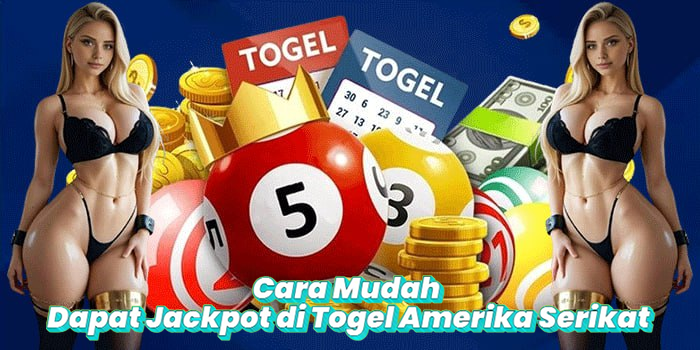 Cara Mudah Dapat Jackpot di Togel Amerika Serikat