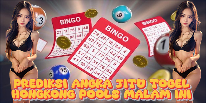 Prediksi Angka Jitu Togel Hongkong Pools Malam Ini