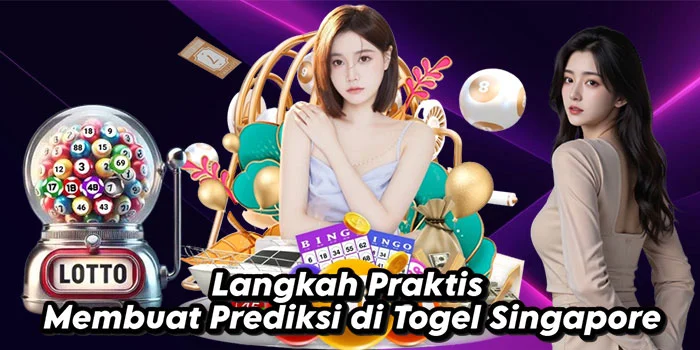 Langkah-Praktis-Membuat-Prediksi-di-Togel-Singapore