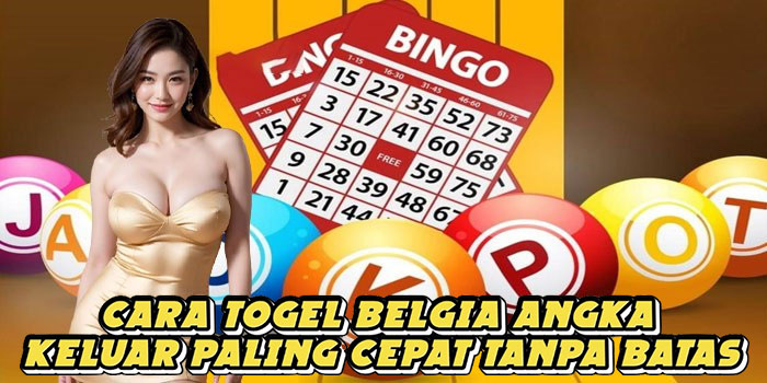 Cara Togel Belgia Angka Keluar Paling Cepat Tanpa Batas